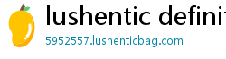 lushentic definition